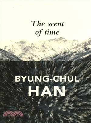 The Scent Of Time - A Philosophical Essay On The Art Of Lingering