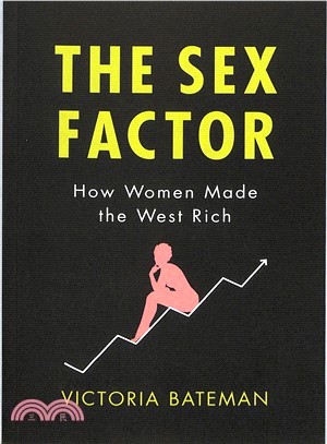The Sex Factor, How Women Made The West Rich