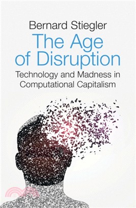The Age Of Disruption - Technology And Madness In Computational Capitalism