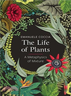 The Life Of Plants, A Metaphysics Of Mixture