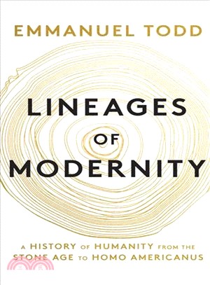 Lineages Of Modernity - A History Of Humanity Fromthe Stone Age To Homo Americanus