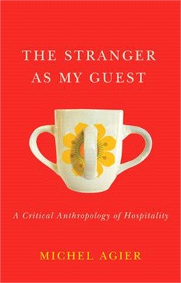 The Stranger As My Guest - A Critical Anthropologyof Hospitality