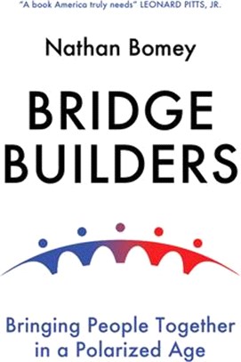 Bridge Builders - Bringing People Together In A Polarized Age