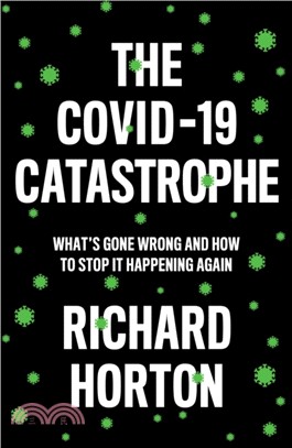 The COVID-19 Catastrophe：What's Gone Wrong and How to Stop It Happening Again