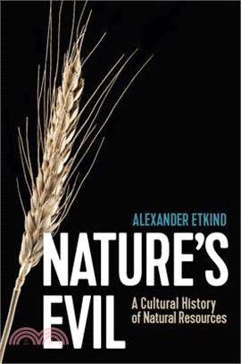 Nature's Evil: A Cultural History of Natural Resources