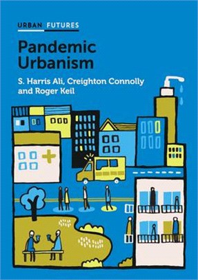 Pandemic Urbanism: Infectious Diseases On A Planet Of Cities