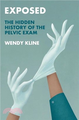 Exposed：The Hidden History of the Pelvic Exam