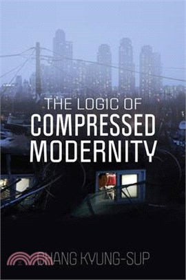 The Logic Of Compressed Modernity