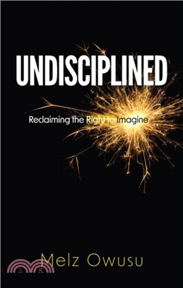 Undisciplined：Reclaiming the Right to Imagine