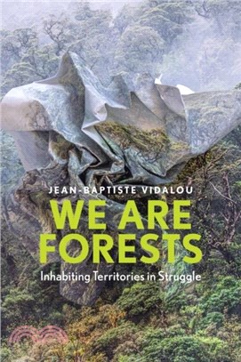 We Are Forests: Inhabiting Territories in Struggle
