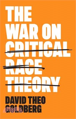 The War on Critical Race Theory: Or, the Remaking of Racism