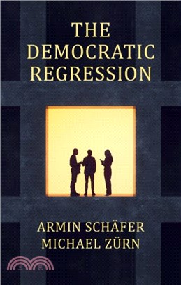 The Democratic Regression：The Political Causes of Authoritarian Populism