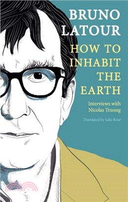 How to Inhabit the Earth：Interviews with Nicolas Truong