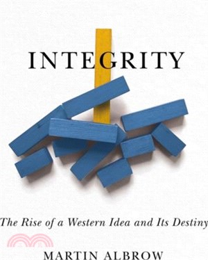 Integrity：The Rise of a Distinctive Western Idea and Its Destiny