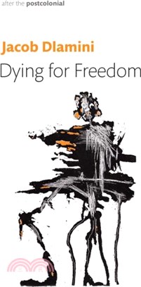 Dying for Freedom：Political Martyrdom in South Africa