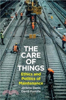 The Care of Things：Ethics and Politics of Maintenance