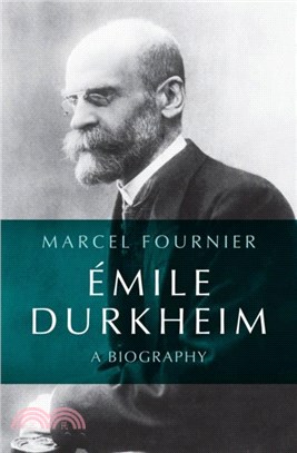 Emile Durkheim：A Biography