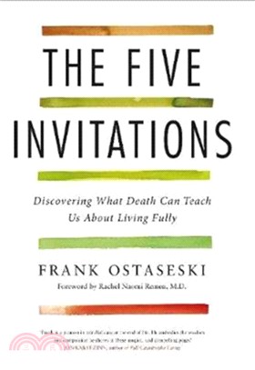 The Five Invitations：Discovering What Death Can Teach Us About Living Fully