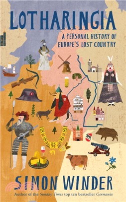 Lotharingia：A Personal History of Europe's Lost Country