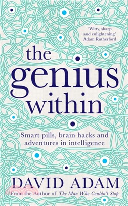 The Genius Within：Smart Pills, Brain Hacks and Adventures in Intelligence