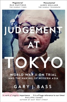 Judgement at Tokyo：World War II on Trial and the Making of Modern Asia