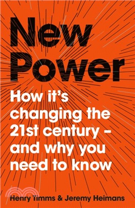 New Power：Why outsiders are winning, institutions are failing, and how the rest of us can keep up in the age of mass participation