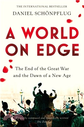 A World on Edge : The End of the Great War and the Dawn of a New Age