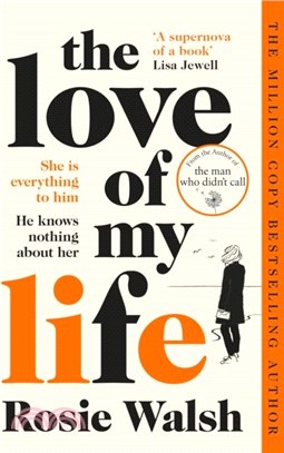 The Love of My Life：Another OMG love story from the million copy bestselling author of The Man Who Didn't Call