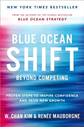 Blue Ocean Shift：Beyond Competing - Proven Steps to Inspire Confidence and Seize New Growth