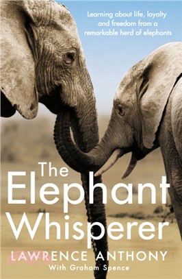 The Elephant Whisperer：Learning About Life, Loyalty and Freedom From a Remarkable Herd of Elephants