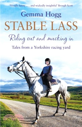 Stable Lass：Tales from a Yorkshire Racing Yard