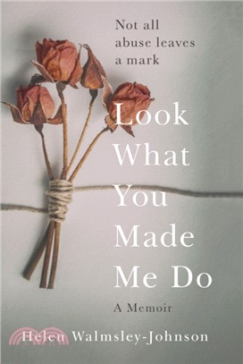 Look What You Made Me Do：A Powerful Memoir of Coercive Control