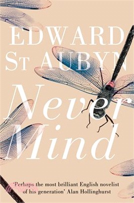 The Patrick Melrose Novels Series : Never Mind (Book1)