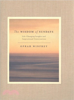 The Wisdom of Sundays : Life-Changing Insights and Inspirational Conversations