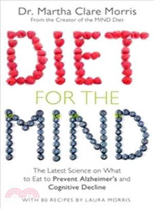 Diet for the Mind: The Latest Science on What to Eat to Prevent Alzheimer's and Cognitive Decline