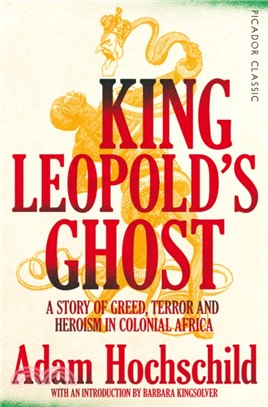 King Leopold's Ghost：A Story of Greed, Terror and Heroism in Colonial Africa