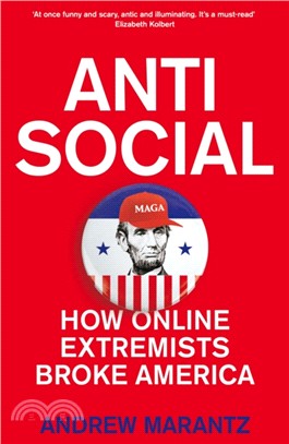 Antisocial : How Online Extremists Broke America