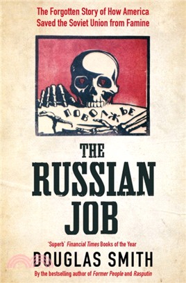 The Russian Job：The Forgotten Story of How America Saved the Soviet Union from Famine