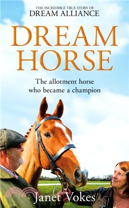 Dream Horse：The Incredible True Story of Dream Alliance - the Allotment Horse who Became a Champion