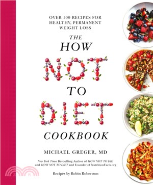 The How Not To Diet Cookbook：Over 100 Recipes for Healthy, Permanent Weight Loss