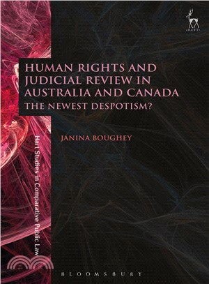 Human Rights and Judicial Review in Australia and Canada ─ The Newest Despotism?