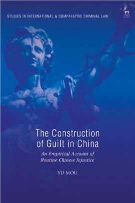 The Construction of Guilt in China：An Empirical Account of Routine Chinese Injustice