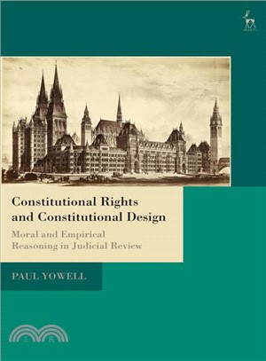 Constitutional Rights and Constitutional Design ― Moral and Empirical Reasoning in Judicial Review