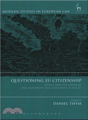 Questioning Eu Citizenship ─ Judges and the Limits of Free Movement and Solidarity in the Eu