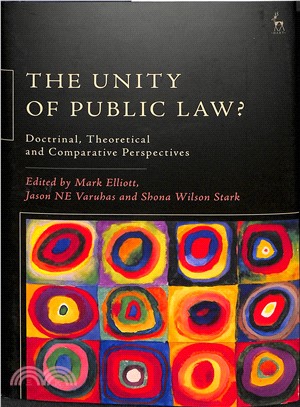 The Unity of Public Law? ― Doctrinal, Theoretical and Comparative Perspectives