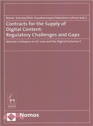 Contracts for the Supply of Digital Content ─ Regulatory Challenges and Gaps - Munster Colloquia on EU Law and the Digital Economy II