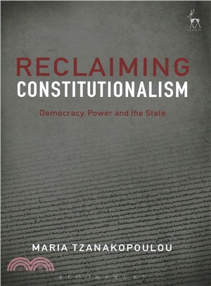 Reclaiming Constitutionalism ― Democracy, Power and the State