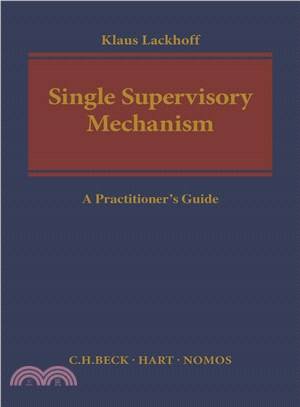 The Single Supervisory Mechanism ― A Practitioner's Guide