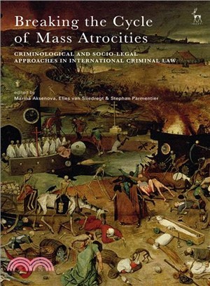 Breaking the Cycle of Mass Atrocities ― Criminological and Socio-legal Approaches in International Criminal Law