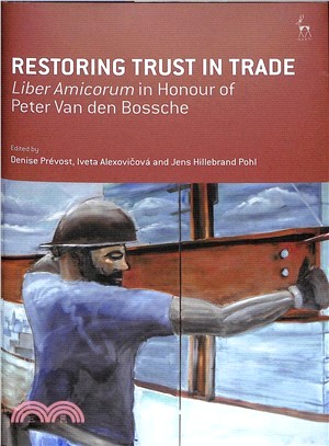 Restoring Trust in Trade ― Liber Amicorum in Honour of Peter Van Den Bossche